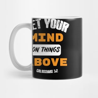 Set your mind on things above Distressed Design orange Mug